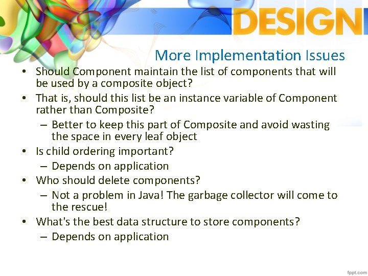 More Implementation Issues • Should Component maintain the list of components that will be