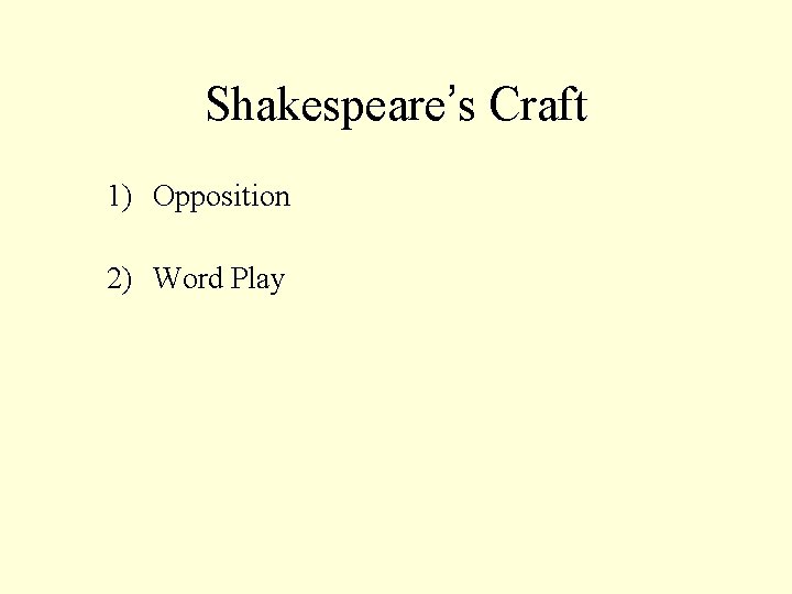 Shakespeare’s Craft 1) Opposition 2) Word Play 