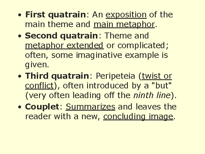  • First quatrain: An exposition of the main theme and main metaphor. •