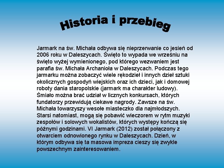 Jarmark na św. Michała odbywa się nieprzerwanie co jesień od 2006 roku w Daleszycach.