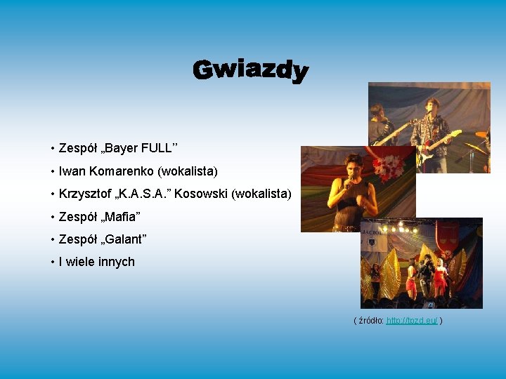  • Zespół „Bayer FULL’’ • Iwan Komarenko (wokalista) • Krzysztof „K. A. S.