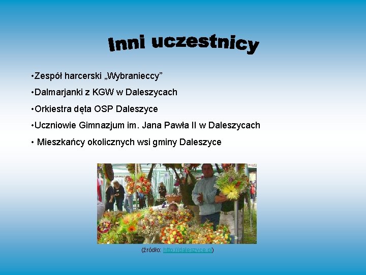  • Zespół harcerski „Wybranieccy” • Dalmarjanki z KGW w Daleszycach • Orkiestra dęta