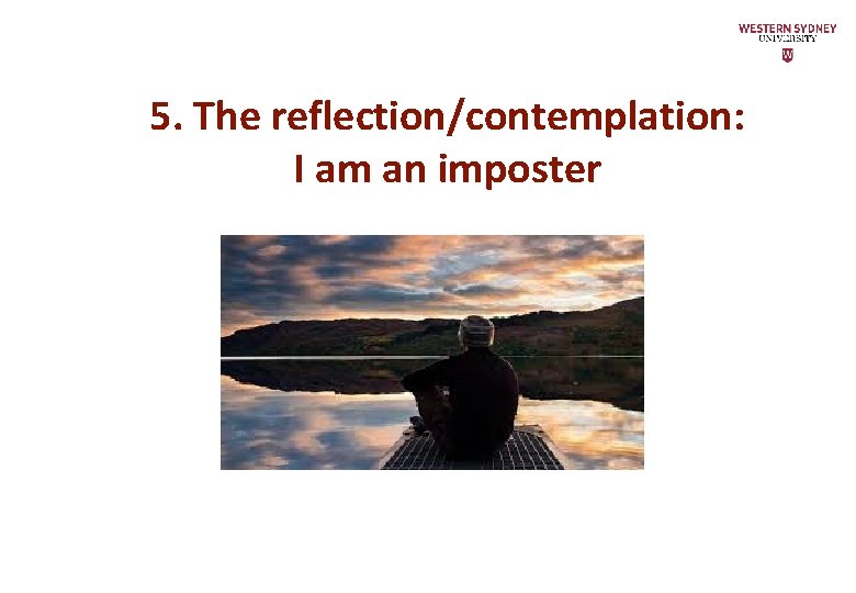 5. The reflection/contemplation: I am an imposter 