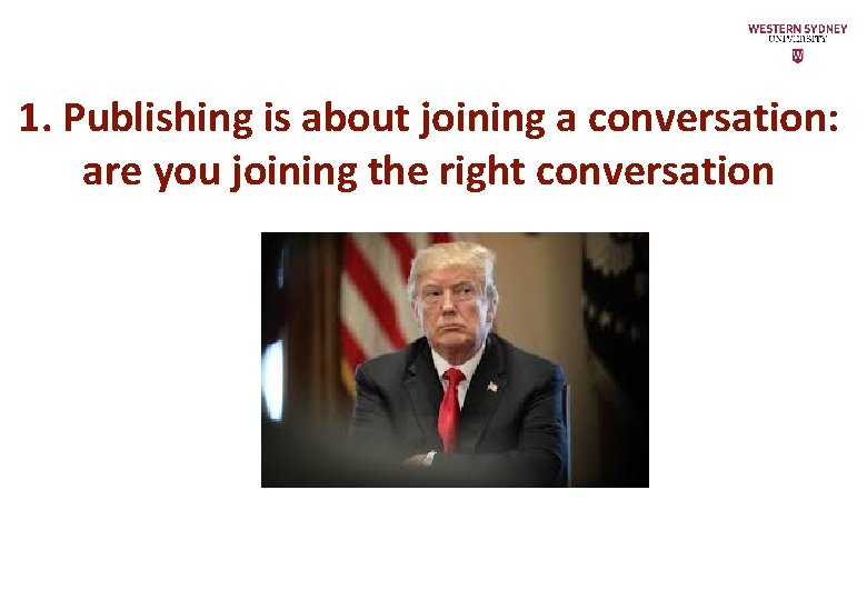 1. Publishing is about joining a conversation: are you joining the right conversation 