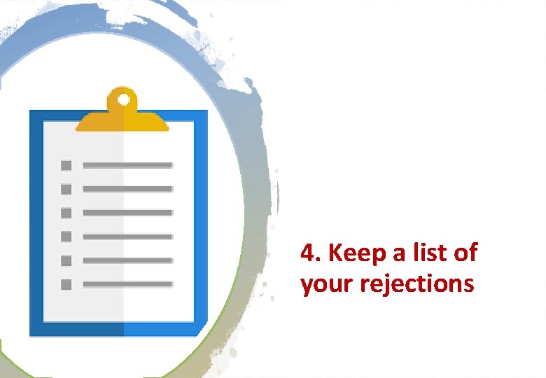 4. Keep a list of your rejections 