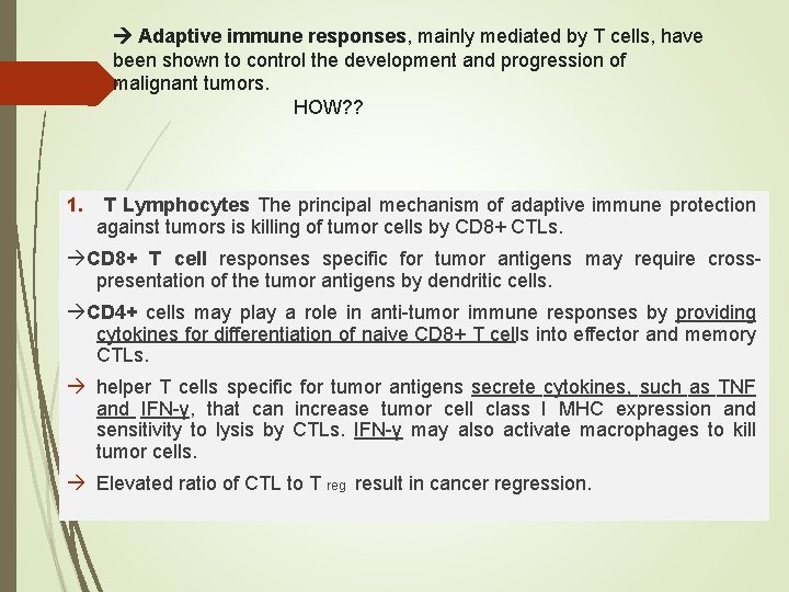  Adaptive immune responses, mainly mediated by T cells, have been shown to control