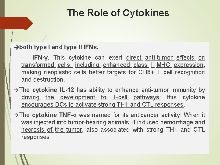 The Role of Cytokines both type I and type II IFNs. IFN-γ. This cytokine