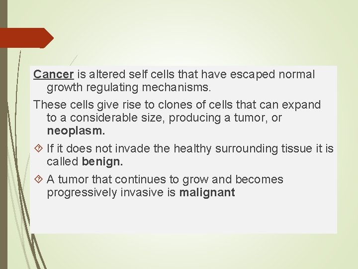 Cancer is altered self cells that have escaped normal growth regulating mechanisms. These cells