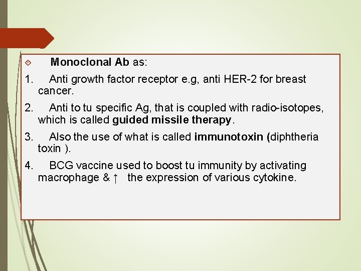  Monoclonal Ab as: 1. Anti growth factor receptor e. g, anti HER-2 for