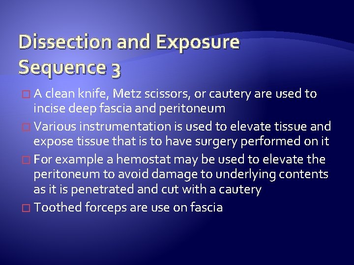 Dissection and Exposure Sequence 3 � A clean knife, Metz scissors, or cautery are