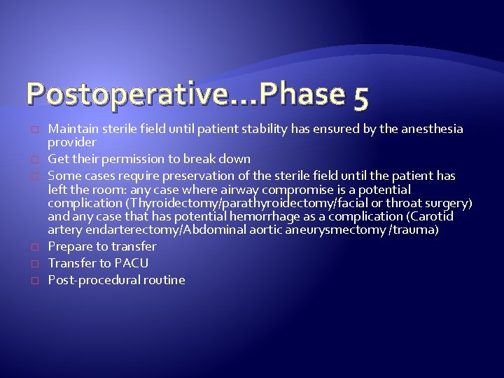 Postoperative…Phase 5 � � � Maintain sterile field until patient stability has ensured by