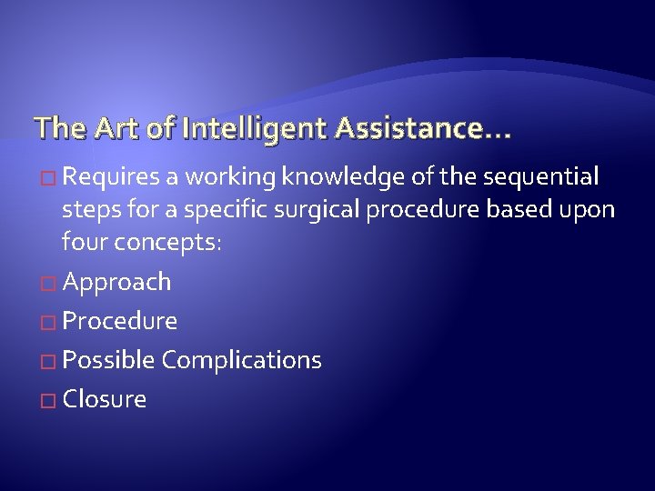 The Art of Intelligent Assistance. . . � Requires a working knowledge of the