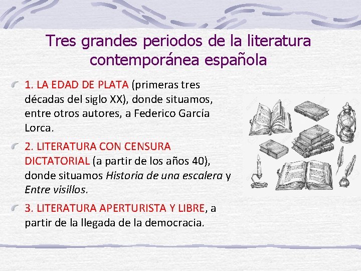 Tres grandes periodos de la literatura contemporánea española 1. LA EDAD DE PLATA (primeras