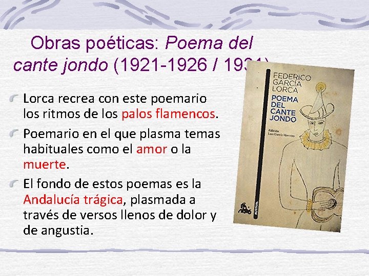 Obras poéticas: Poema del cante jondo (1921 -1926 / 1931) Lorca recrea con este