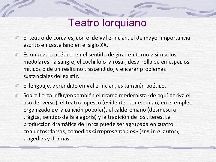 Teatro lorquiano El teatro de Lorca es, con el de Valle-Inclán, el de mayor