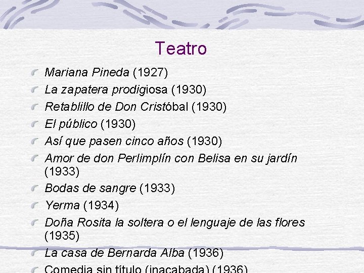 Teatro Mariana Pineda (1927) La zapatera prodigiosa (1930) Retablillo de Don Cristóbal (1930) El