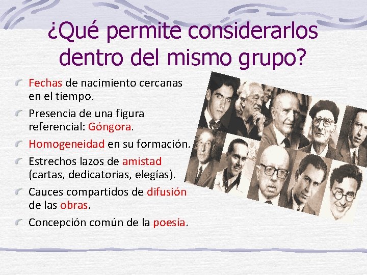 ¿Qué permite considerarlos dentro del mismo grupo? Fechas de nacimiento cercanas en el tiempo.