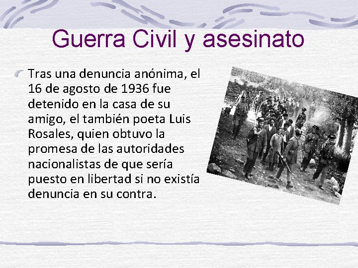 Guerra Civil y asesinato Tras una denuncia anónima, el 16 de agosto de 1936