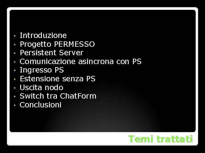  • • • Introduzione Progetto PERMESSO Persistent Server Comunicazione asincrona con PS Ingresso