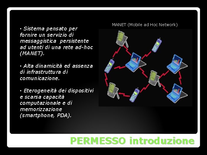  • Sistema pensato per fornire un servizio di messaggistica persistente ad utenti di