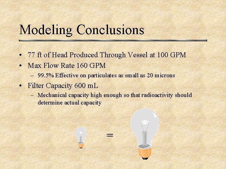 Modeling Conclusions • 77 ft of Head Produced Through Vessel at 100 GPM •