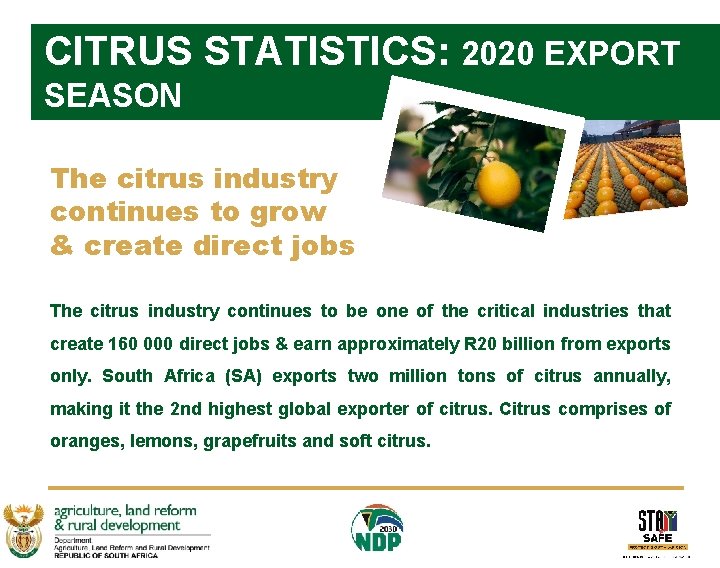 CITRUS STATISTICS: 2020 EXPORT SEASON The citrus industry continues to grow & create direct