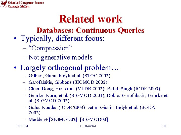 School of Computer Science Carnegie Mellon Related work Databases: Continuous Queries • Typically, different