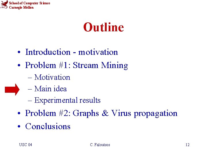 School of Computer Science Carnegie Mellon Outline • Introduction - motivation • Problem #1: