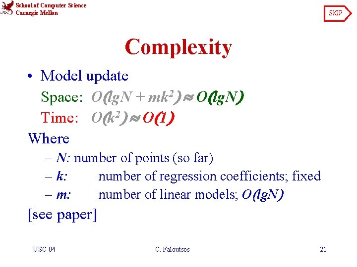 School of Computer Science Carnegie Mellon SKIP Complexity • Model update Space: O lg.