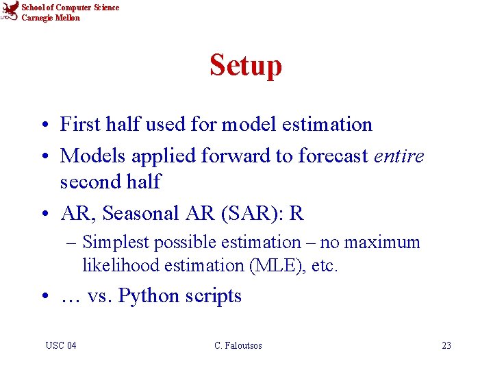 School of Computer Science Carnegie Mellon Setup • First half used for model estimation