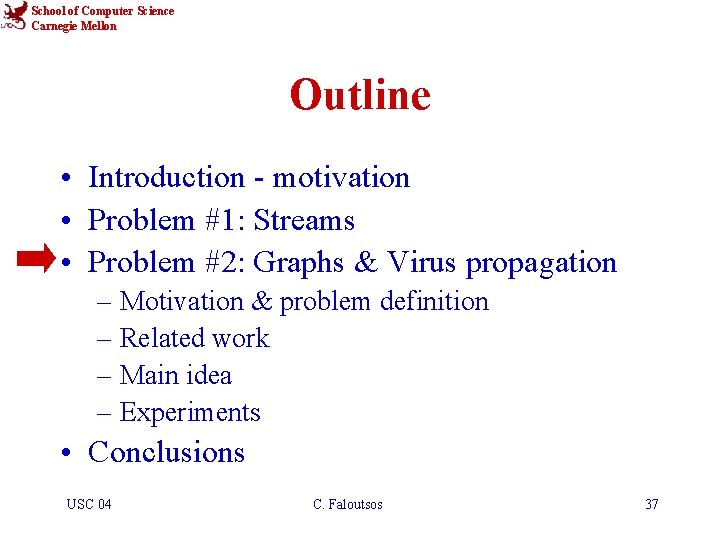 School of Computer Science Carnegie Mellon Outline • Introduction - motivation • Problem #1: