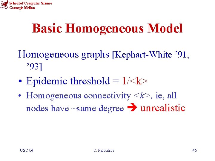 School of Computer Science Carnegie Mellon Basic Homogeneous Model Homogeneous graphs [Kephart-White ’ 91,