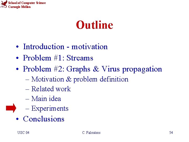 School of Computer Science Carnegie Mellon Outline • Introduction - motivation • Problem #1: