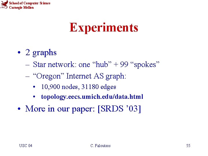 School of Computer Science Carnegie Mellon Experiments • 2 graphs – Star network: one