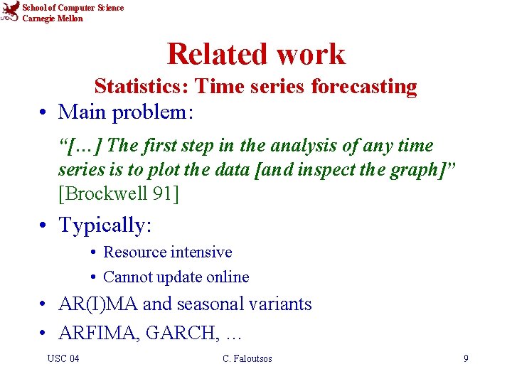 School of Computer Science Carnegie Mellon Related work Statistics: Time series forecasting • Main