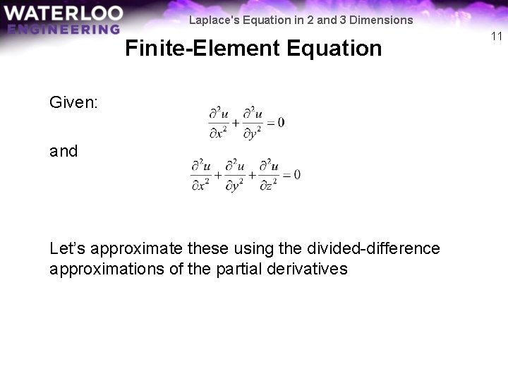 Laplace's Equation in 2 and 3 Dimensions Finite-Element Equation Given: and Let’s approximate these