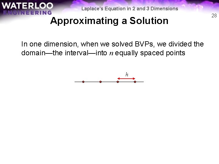 Laplace's Equation in 2 and 3 Dimensions Approximating a Solution In one dimension, when