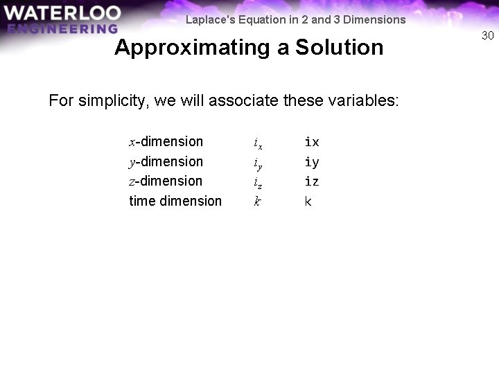 Laplace's Equation in 2 and 3 Dimensions Approximating a Solution For simplicity, we will