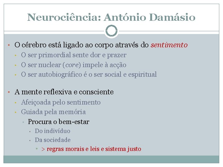 Neurociência: António Damásio • O cérebro está ligado ao corpo através do sentimento •