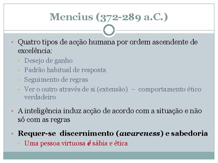 Mencius (372 -289 a. C. ) • Quatro tipos de acção humana por ordem