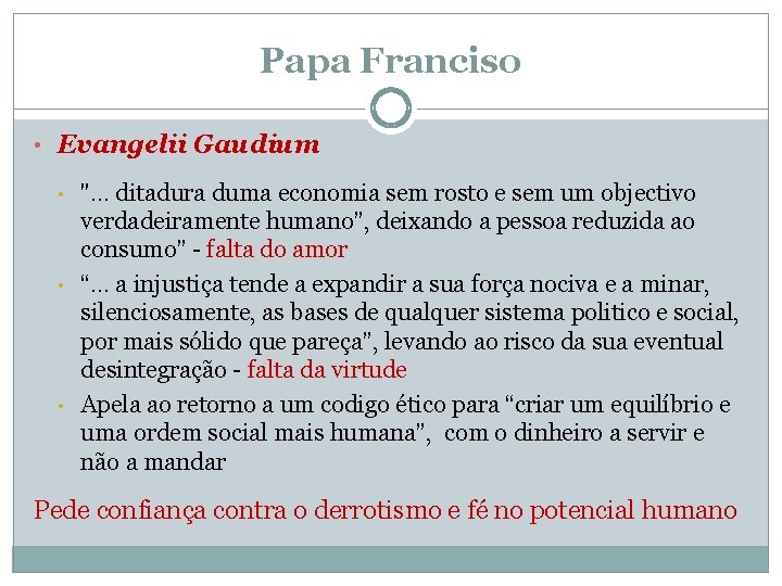 Papa Franciso • Evangelii Gaudium • • • ". . . ditadura duma economia