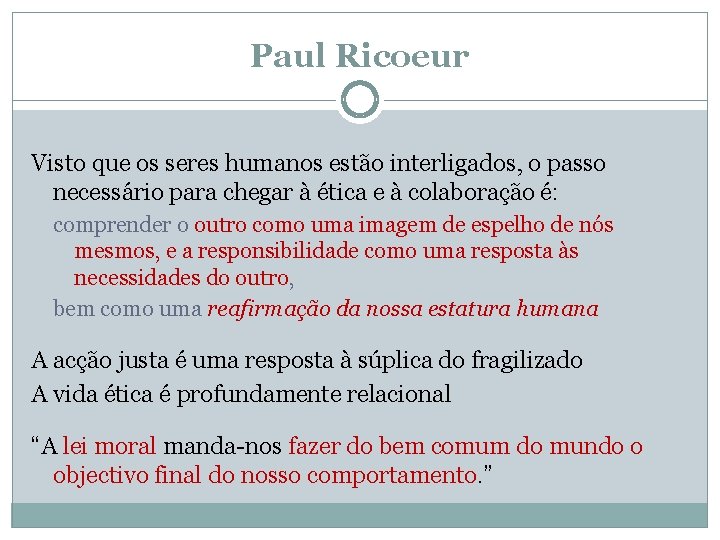 Paul Ricoeur Visto que os seres humanos estão interligados, o passo necessário para chegar