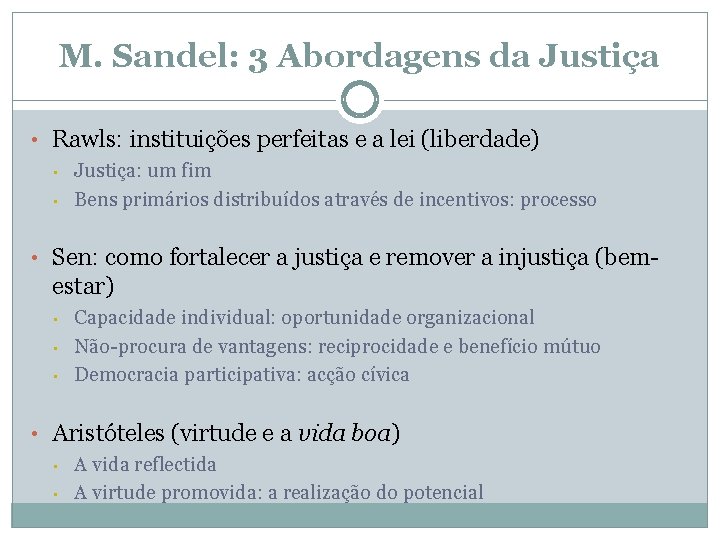 M. Sandel: 3 Abordagens da Justiça • Rawls: instituições perfeitas e a lei (liberdade)