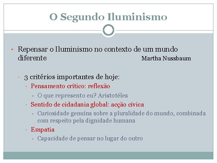 O Segundo Iluminismo • Repensar o Iluminismo no contexto de um mundo diferente Martha