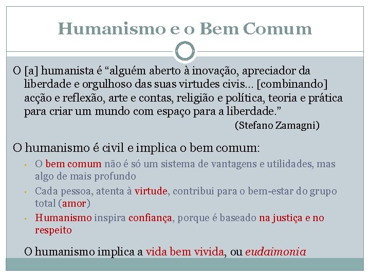 Humanismo e o Bem Comum O [a] humanista é “alguém aberto à inovação, apreciador