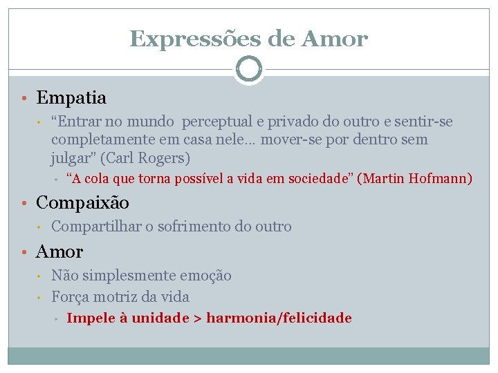 Expressões de Amor • Empatia • “Entrar no mundo perceptual e privado do outro