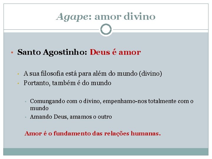 Agape: amor divino • Santo Agostinho: Deus é amor • • A sua filosofia