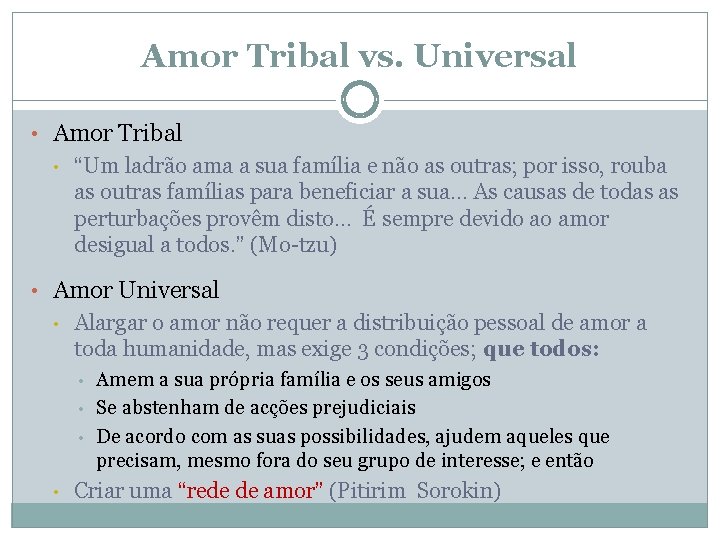Amor Tribal vs. Universal • Amor Tribal • “Um ladrão ama a sua família
