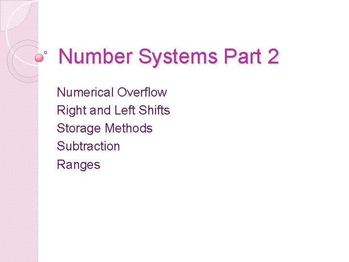 Number Systems Part 2 Numerical Overflow Right and Left Shifts Storage Methods Subtraction Ranges