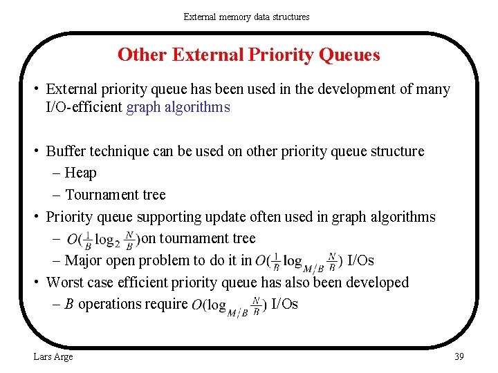 External memory data structures Other External Priority Queues • External priority queue has been